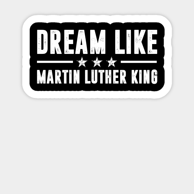 DREAM LIKE MARTIN LUTHER KING Day Human Rights Non Violence Sticker by nvqdesigns